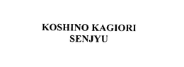 KOSHINO KAGIROI SENJYU trademark