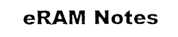 ERAM NOTES trademark