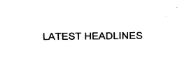 LATEST HEADLINES trademark