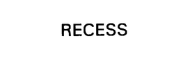 RECESS trademark