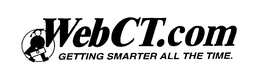 WEBCT.COM GETTING SMARTER ALL THE TIME. trademark