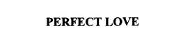 PERFECT LOVE trademark