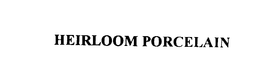 HEIRLOOM PORCELAIN trademark