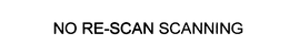 NO RE-SCAN SCANNING trademark