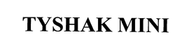TYSHAK MINI trademark