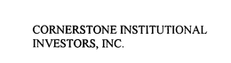 CORNERSTONE INSTITUTIONAL INVESTORS, INC. trademark