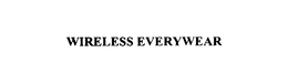 WIRELESS EVERYWEAR trademark