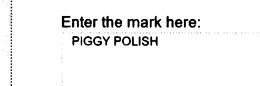 PIGGY POLISH trademark