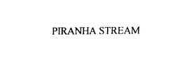 PIRANHA STREAM trademark