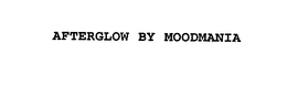 AFTERGLOW BY MOODMANIA trademark
