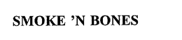 SMOKE 'N BONES trademark