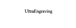 ULTRAENGRAVING trademark
