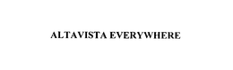 ALTAVISTA EVERYWHERE trademark