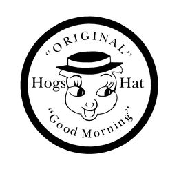 HOGS HAT "ORIGINAL" "GOOD MORNING" trademark