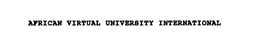 AFRICAN VIRTUAL UNIVERSITY INTERNATIONAL trademark