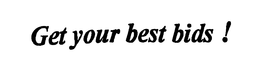 GET YOUR BEST BIDS! trademark