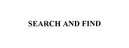 SEARCH AND FIND trademark