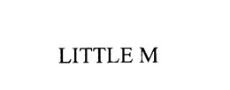 LITTLE M trademark