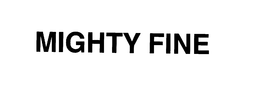 MIGHTY FINE trademark