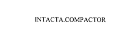 INTACTA.COMPACTOR trademark