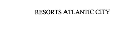 RESORTS ATLANTIC CITY trademark