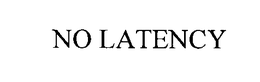 NO LATENCY trademark