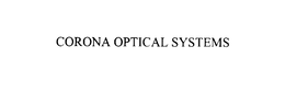 CORONA OPTICAL SYSTEMS trademark