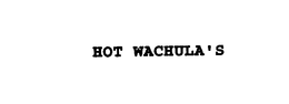 HOT WACHULA'S trademark