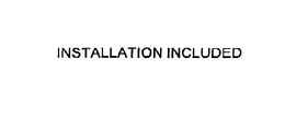 INSTALLATION INCLUDED trademark