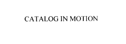 CATALOG IN MOTION trademark