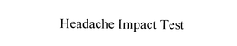 HEADACHE IMPACT TEST trademark