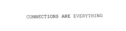 CONNECTIONS ARE EVERYTHING trademark