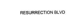 RESURRECTION BLVD trademark