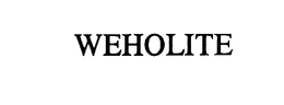 WEHOLITE trademark