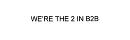 WE'RE THE 2 IN B2B trademark