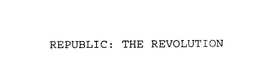 REPUBLIC: THE REVOLUTION trademark