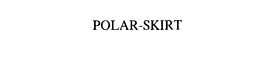 POLAR-SKIRT trademark