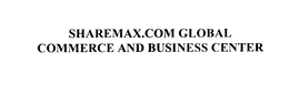SHAREMAX.COM GLOBAL COMMERCE AND BUSINESS CENTER trademark