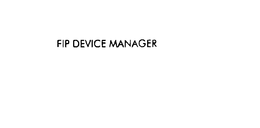 FIP DEVICE MANAGER trademark