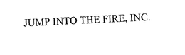 JUMP INTO THE FIRE, INC. trademark