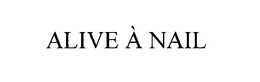 ALIVE A NAIL trademark