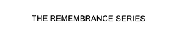 REMEMBRANCE SERIES trademark