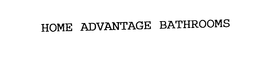 HOME ADVANTAGE BATHROOMS trademark