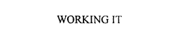 WORKING IT trademark