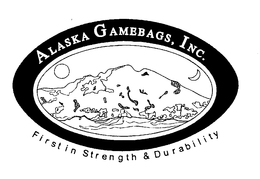 ALASKA GAMEBAGS, INC. FIRST IN STRENGTH& DURABILITY trademark