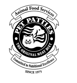 ANIMAL FOOD SERVICE COMMITTED TO NUTRITIONAL EXCELLENCE PET PATTIES THE ORIGINAL DIET SINCE 1975 trademark
