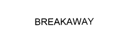 BREAKAWAY trademark