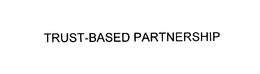 TRUST-BASED PARTNERSHIP trademark