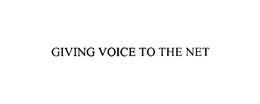 GIVING VOICE TO THE NET trademark