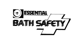 E ESSENTIAL BATH SAFETY trademark